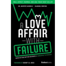 A Love Affair with Failure: When Hitting Bottom Becomes a Launchpad to Success
