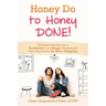 Honey Do to Honey DONE!: A Simple System for a Productive and Happy Household with Absolutely No More Nagging!
