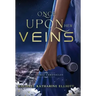 Once Upon Her Veins