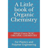 Little book of Organic Chemistry: For Plastics and Polymer Engineering