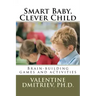 Smart Baby, Clever Child: Brain-building games and activities