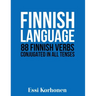Finnish Language: 88 Finnish Verbs Conjugated in All Tenses