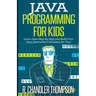 Java Programming for Kids: Learn Java Step By Step and Build Your Own Interactive Calculator for Fun!