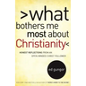 What Bothers Me Most about Christianity: Honest Reflections from an Open-Minded Christ Follower