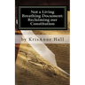 Not a Living Breathing Document: Reclaiming our Constitution: An Introduction to the Historic Foundations of American Liberty