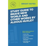 Study Guide to Brave New World and Other Works by Aldous Huxley