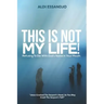 This Is Not My Life!: Refusing To Die With God's Name In Your Mouth.