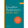 Goodbye Parkinson's, Hello Life!: The Gyro-Kinetic Method for Eliminating Symptoms and Reclaiming Your Good Health