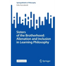 Sisters of the Brotherhood: Alienation and Inclusion in Learning Philosophy