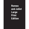 Romeo And Juliet Large Print