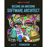 Become an Awesome Software Architect: Book 1: Foundation 2019