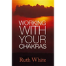 Working With Your Chakras