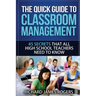 The Quick Guide to Classroom Management: 45 Secrets That All High School Teachers Need to Know