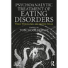 Psychoanalytic Treatment of Eating Disorders: When Words Fail and Bodies Speak