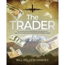The Trader: The real life story of a colonial boy who became an international trader, arms merchant and intelligence agent