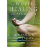 The Wheel of Healing with Ayurveda Companion Workbook
