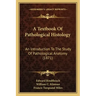 A Textbook Of Pathological Histology: An Introduction To The Study Of Pathological Anatomy (1871)