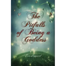 The Pitfalls of Being a Goddess