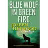 Blue Wolf In Green Fire: A Woods Cop Mystery