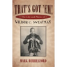 That's Got 'Em!: The Life and Music of Wilbur C. Sweatman