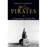 We Were Pirates: A Torpedoman's Pacific War