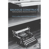 Bauhaus Construct: Fashioning Identity, Discourse and Modernism
