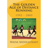 The Golden Age of Distance Running: 1992 - 2005
