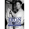 Last Ride of the Iron Horse: How Lou Gehrig Fought ALS to Play One Final Championship Season