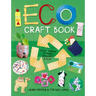 Eco Craft Book: Don't Throw It Away, Recreate & Play