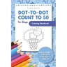 Dot-To-Dot Count to 50 for Boys + Coloring Workbook: Fun Connect the Dots for Ages 5 and Up