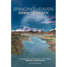 Bringing Heaven Down to Earth Book 1
