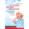 Name All the Animals: A Memoir