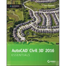 AutoCAD Civil 3D 2016 Essentials: Autodesk Official Press