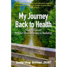 My Journey Back to Health: Healing Cancer Without Chemotherapy or Radiation
