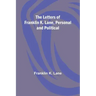 The Letters of Franklin K. Lane, Personal and Political