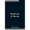 Beethoven; A Memoir