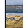 The Farmer's Friend [microform]: Containing Rarey's Horse Secret, With Other Valuable Receipts and Information