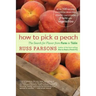 How to Pick a Peach: The Search for Flavor from Farm to Table