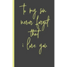 to my son never forget that i love you: Gifts for Daughter from Mom, unique Present idea for valentine's day for teen girl Women, birthday, graduation