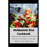 Shibboleth Diet Cookbook: comprehensive guide of shiboleth diet plus 40 recipes to manage diabetes and weight loss