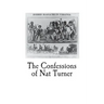 The Confessions of Nat Turner: An Authentic Account of the Whole Insurrection
