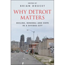 Why Detroit Matters: Decline, Renewal and Hope in a Divided City