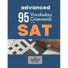 95 Vocabulary Crosswords for the SAT - Advanced: Prepare to score 800 on the Reading Section