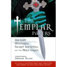 The Templar Papers: Ancient Mysteries, Secret Societies and the Holy Grail
