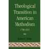Theological Transition in American Methodism: 1790-1935
