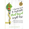 A Beginner's Guide to Sustainable Plant-Based Weight-Loss: A Diet Solution for Women to Lose Weight, Keep It Off, and Improve Health