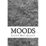 Moods: (Louisa May Alcott Classics Collection)