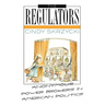The Regulators: Anonymous Power Brokers in American Politics