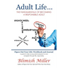 Adult Life ...: The Fundamentals of Becoming a Responsible Adult