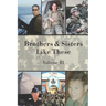 Brothers & Sisters Like These: Volume III